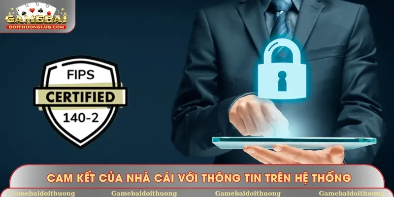 Cam kết an toàn tất cả dữ liệu theo chính sách bảo mật