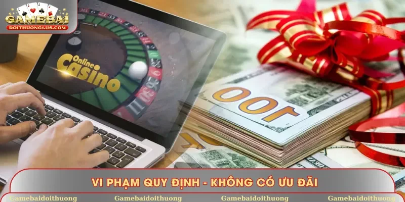 Đã vi phạm điều khoản sẽ không có ưu đãi