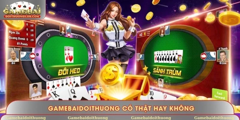 Gamebaidoithuong có thật hay không