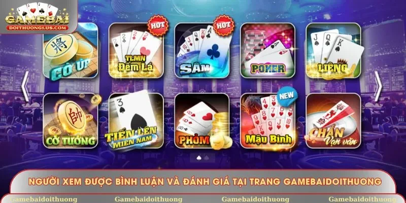 Người xem được bình luận và đánh giá tại trang Gamebaidoithuong