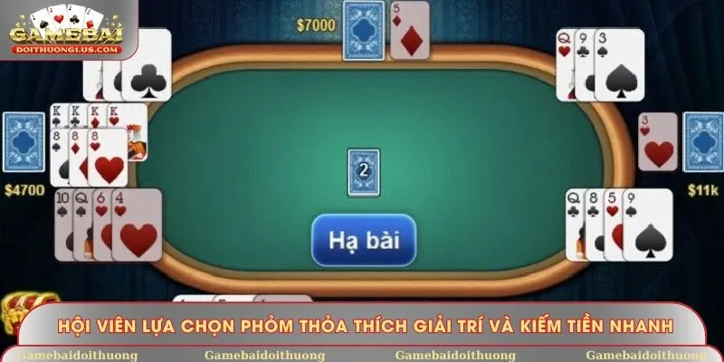 Hội viên lựa chọn Phỏm thỏa thích giải trí và kiếm tiền nhanh