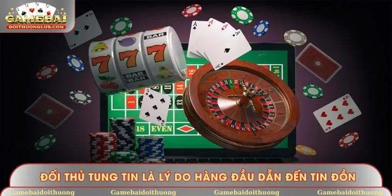Đối thủ tung tin là lý do hàng đầu dẫn đến tin đồn