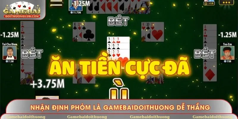 Nhận định Phỏm là Gamebaidoithuong dễ thắng hàng đầu