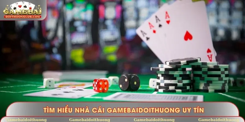 Tìm hiểu nhà cái Gamebaidoithuong uy tín