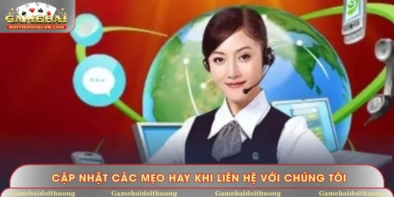 Cập nhật các mẹo hay khi liên hệ với chúng tôi