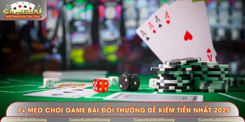 Mẹo chơi game bài đổi thưởng