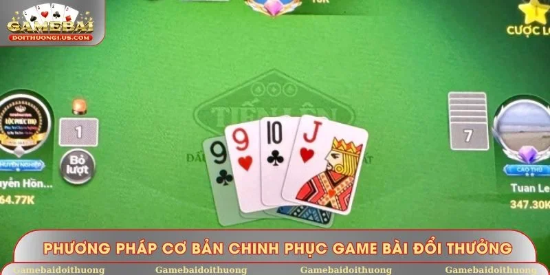 Phương pháp cơ bản chinh phục game bài đổi thưởng