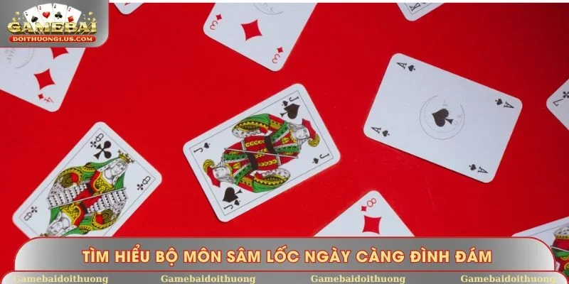 Tìm hiểu bộ môn sâm lốc ngày càng đình đám