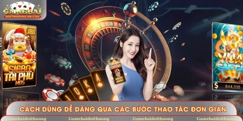 Cách dùng dễ dàng qua các bước thao tác đơn giản